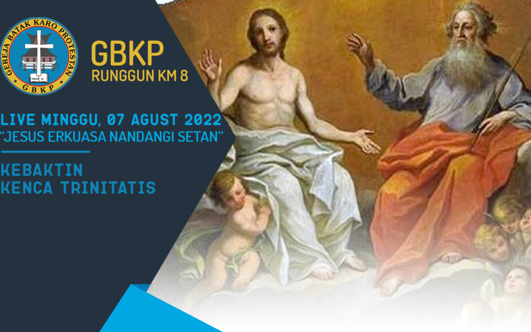 LIVE 07 AGUSTUS 2022: KEBAKTIAN TRINITATIS PKL 7:00 GBKP KM8